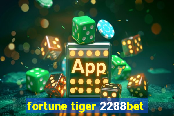 fortune tiger 2288bet